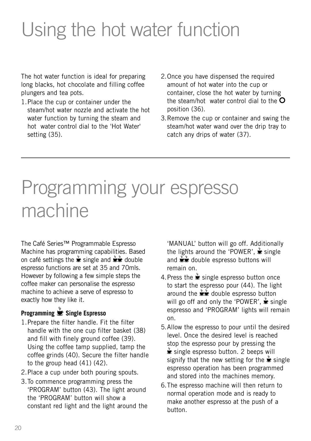 Sunbeam EM5800 manual Using the hot water function, Programming your espresso machine, Programming Single Espresso 