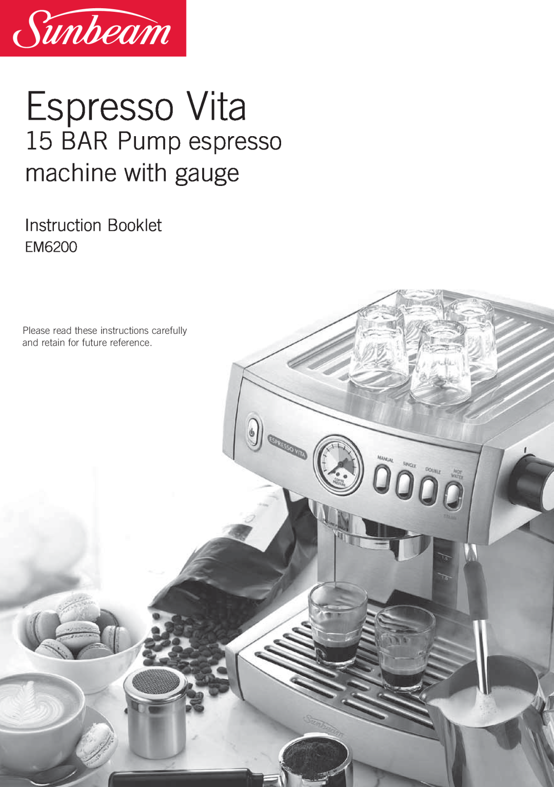 Sunbeam EM6200 manual Espresso Vita, BAR Pump espresso machine with gauge, Instruction Booklet 