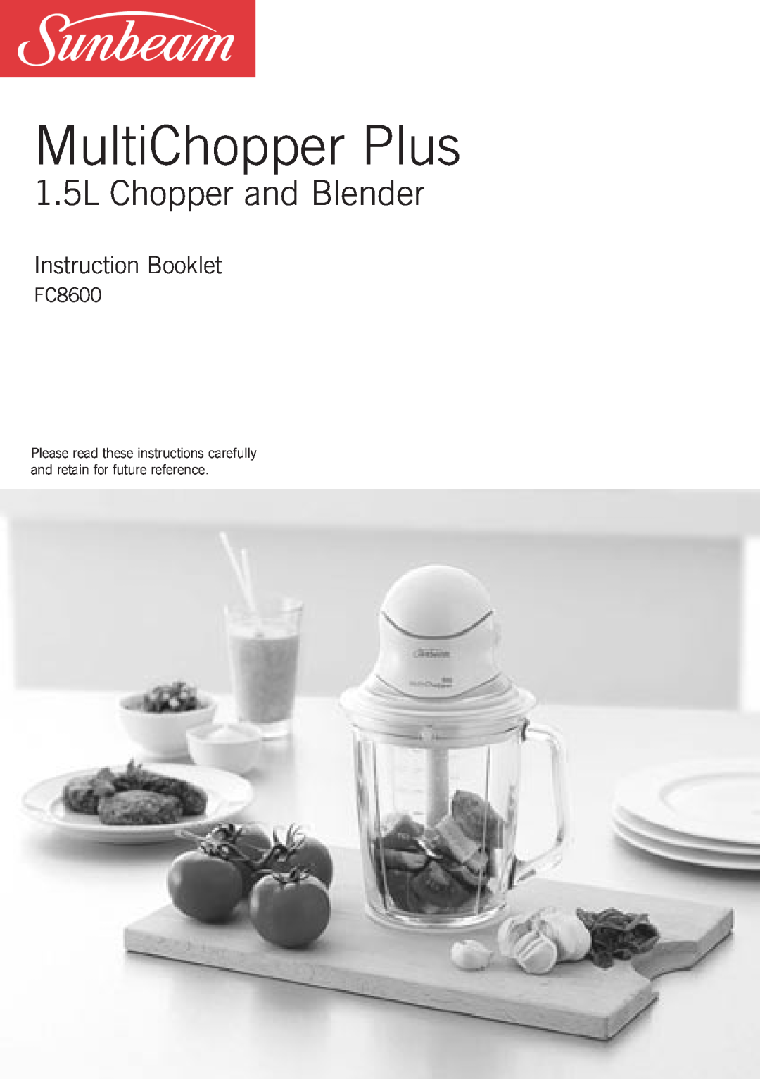 Sunbeam FC8600 manual MultiChopper Plus, 1.5L Chopper and Blender, Instruction Booklet 