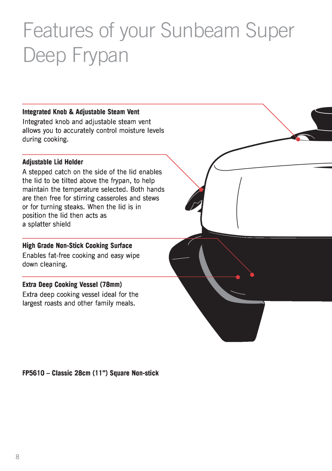 Sunbeam FP5600, FP5500 Features of your Sunbeam Super Deep Frypan, Extra Deep Cooking Vessel 78mm, Adjustable Lid Holder 