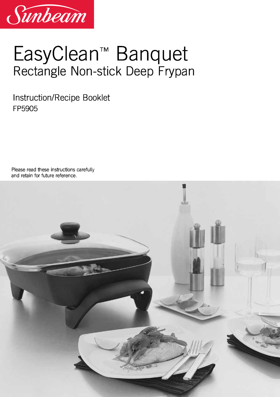 Sunbeam FP5905 manual EasyClean Banquet, Rectangle Non-stickDeep Frypan, Instruction/Recipe Booklet 