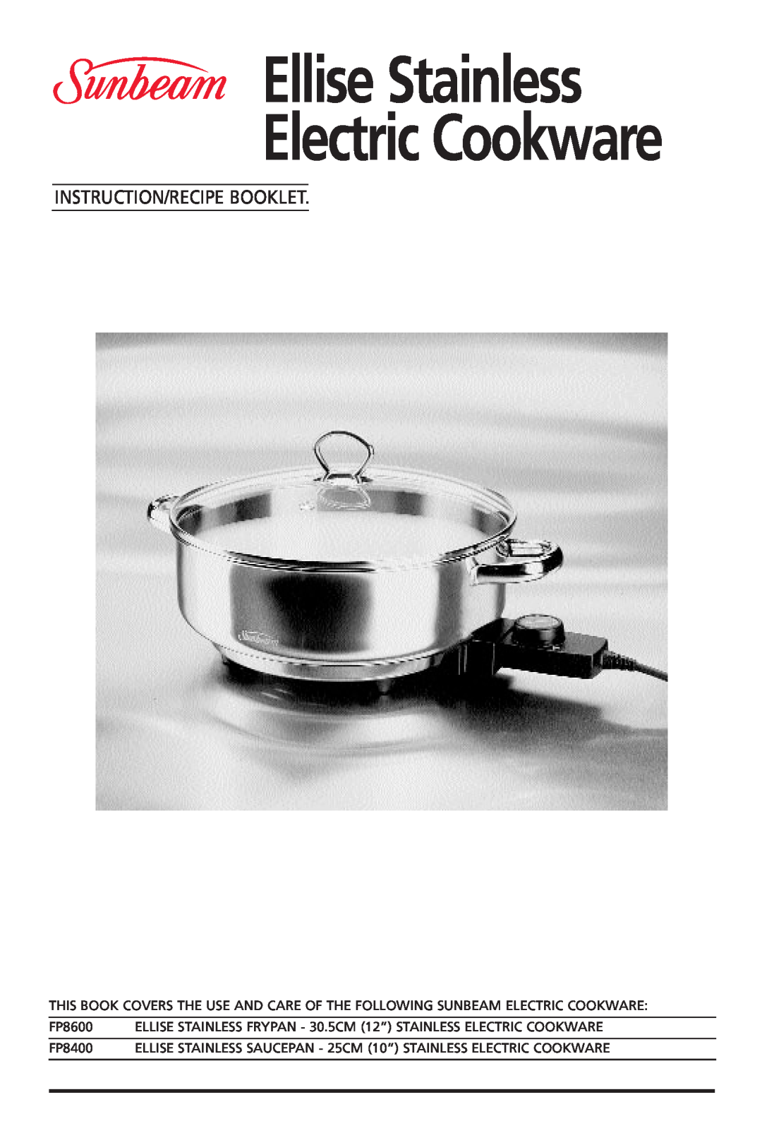 Sunbeam FP8400, FP8600 manual Ellise Stainless Electric Cookware, Instruction/Recipe Booklet 