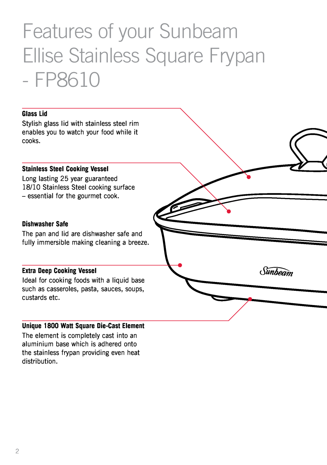 Sunbeam FP8610, FP8910 manual Glass Lid, Stainless Steel Cooking Vessel, Dishwasher Safe, Extra Deep Cooking Vessel 