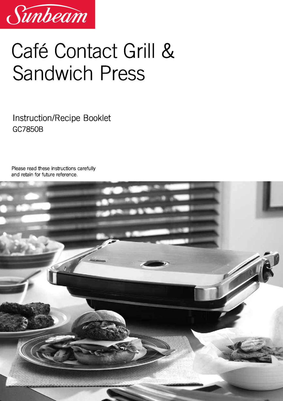 Sunbeam GC7850B manual Café Contact Grill & Sandwich Press, Instruction/Recipe Booklet 
