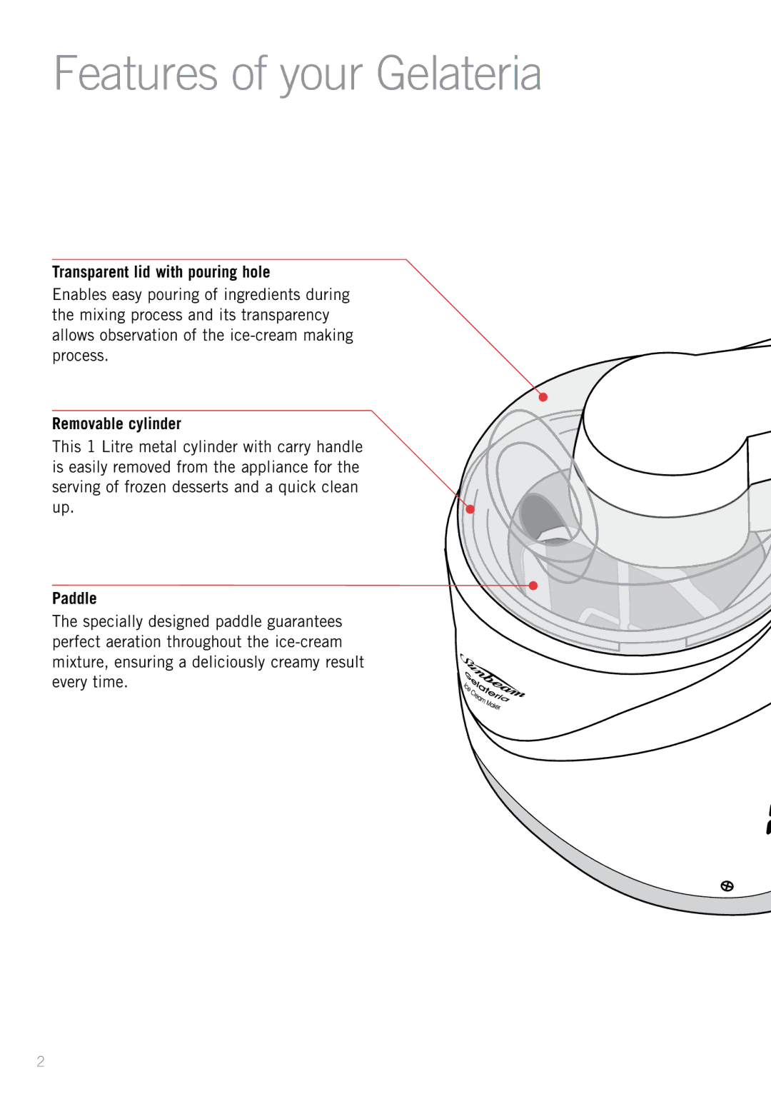 Sunbeam GL8200 manual Features of your Gelateria, Transparent lid with pouring hole, Removable cylinder, Paddle 