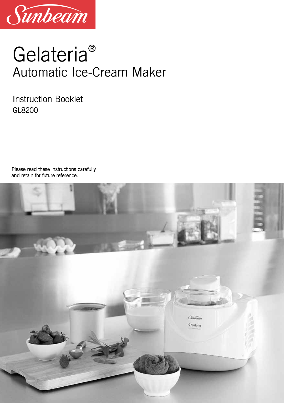 Sunbeam GL8200 manual Gelateria, Automatic Ice-CreamMaker, Instruction Booklet 