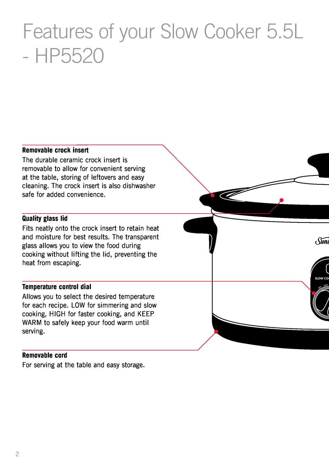 Sunbeam Features of your Slow Cooker 5.5L - HP5520, Removable crock insert, Quality glass lid, Temperature control dial 