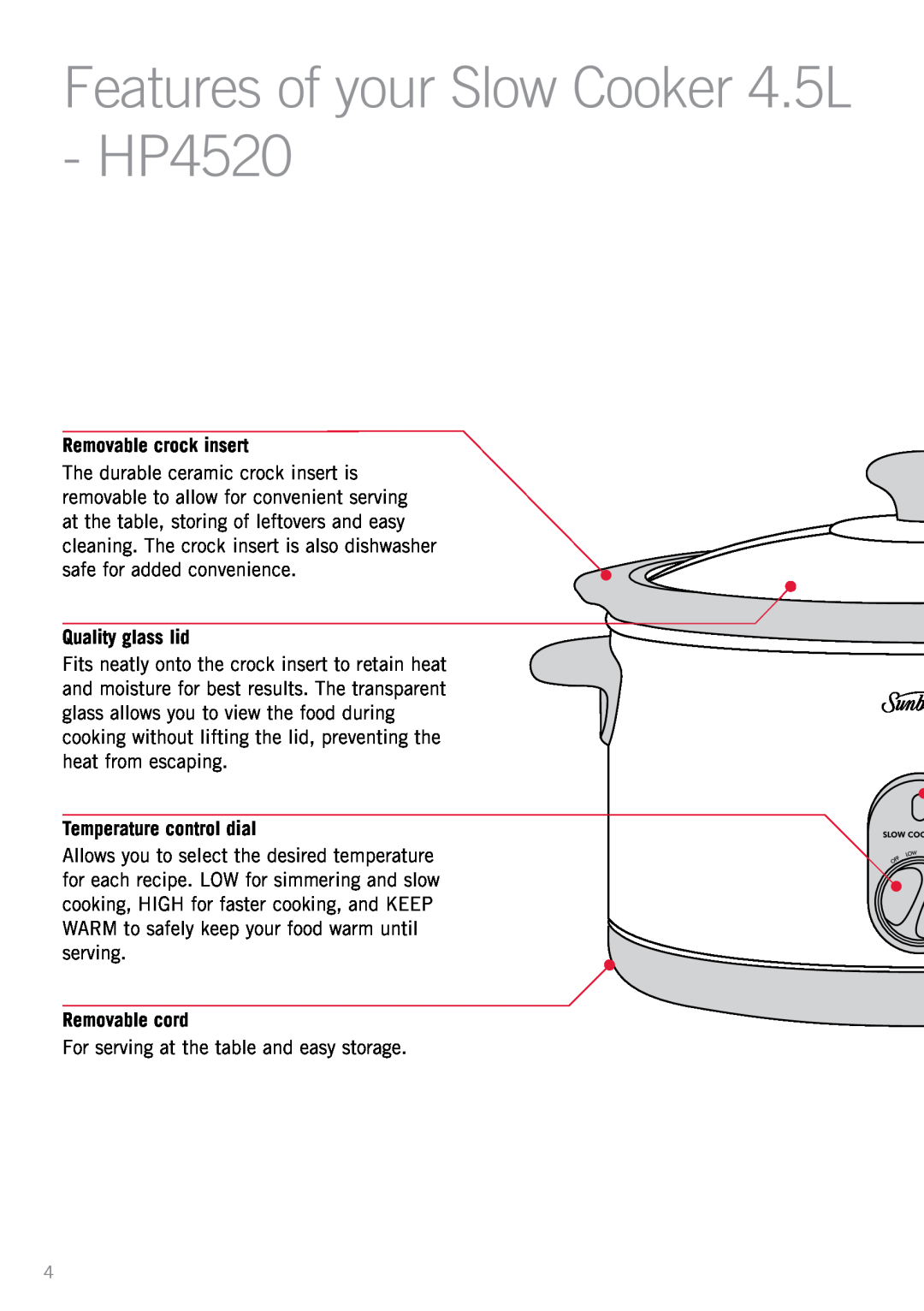 Sunbeam HP5520 manual Features of your Slow Cooker 4.5L - HP4520, Removable crock insert, Quality glass lid, Removable cord 