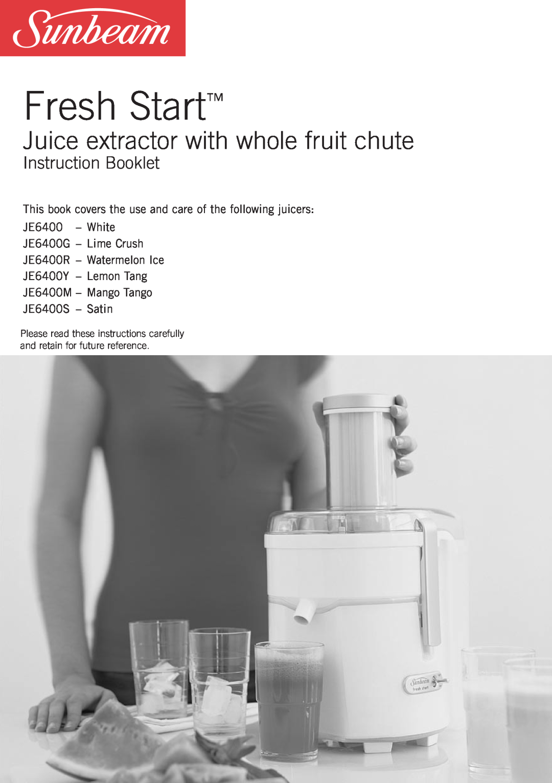 Sunbeam JE6400S, JE6400M, JE6400DG, JE6400Y manual Fresh Start, Juice extractor with whole fruit chute, Instruction Booklet 