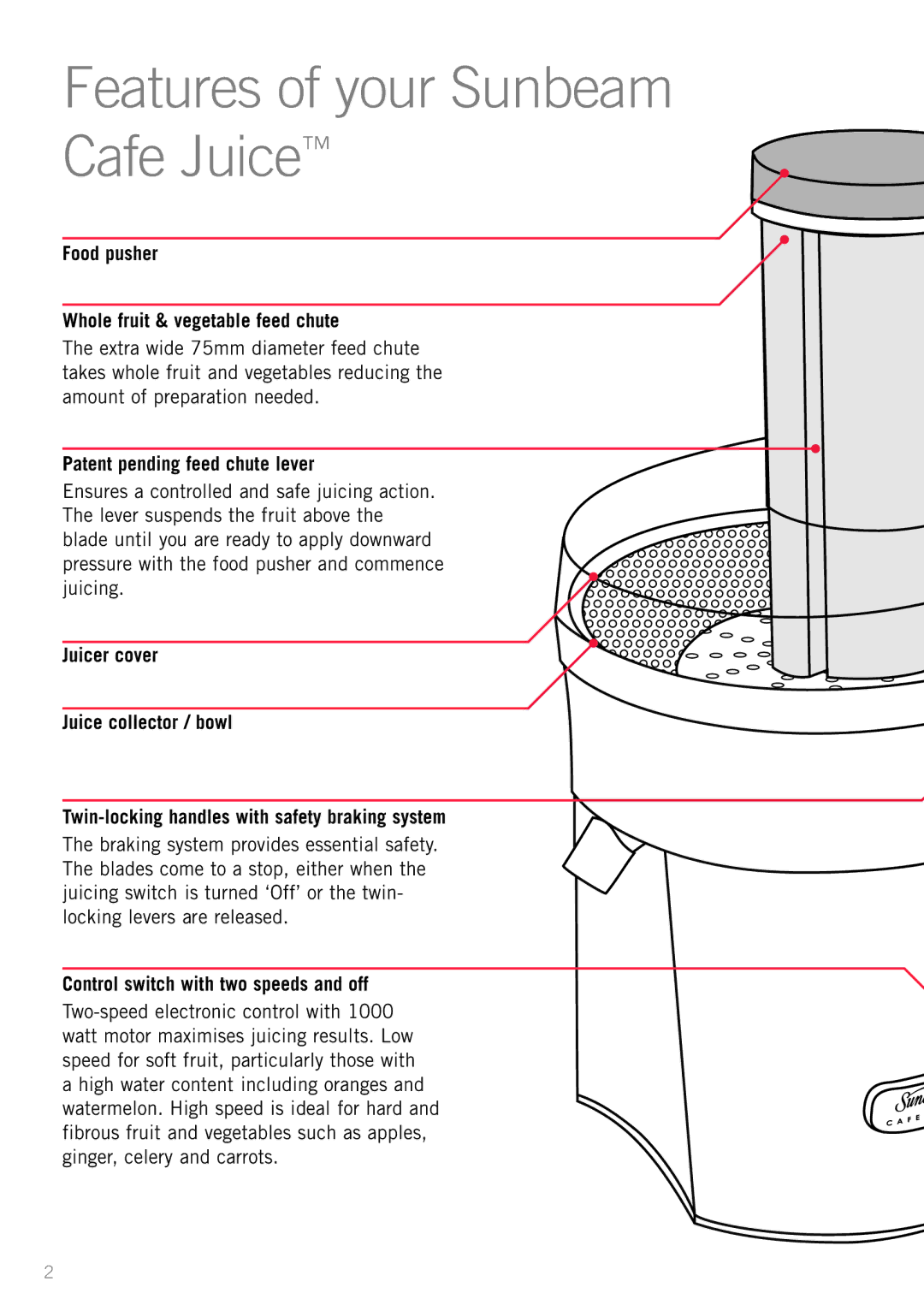 Sunbeam JE7600 manual Features of your Sunbeam Cafe Juice, Food pusher Whole fruit & vegetable feed chute 