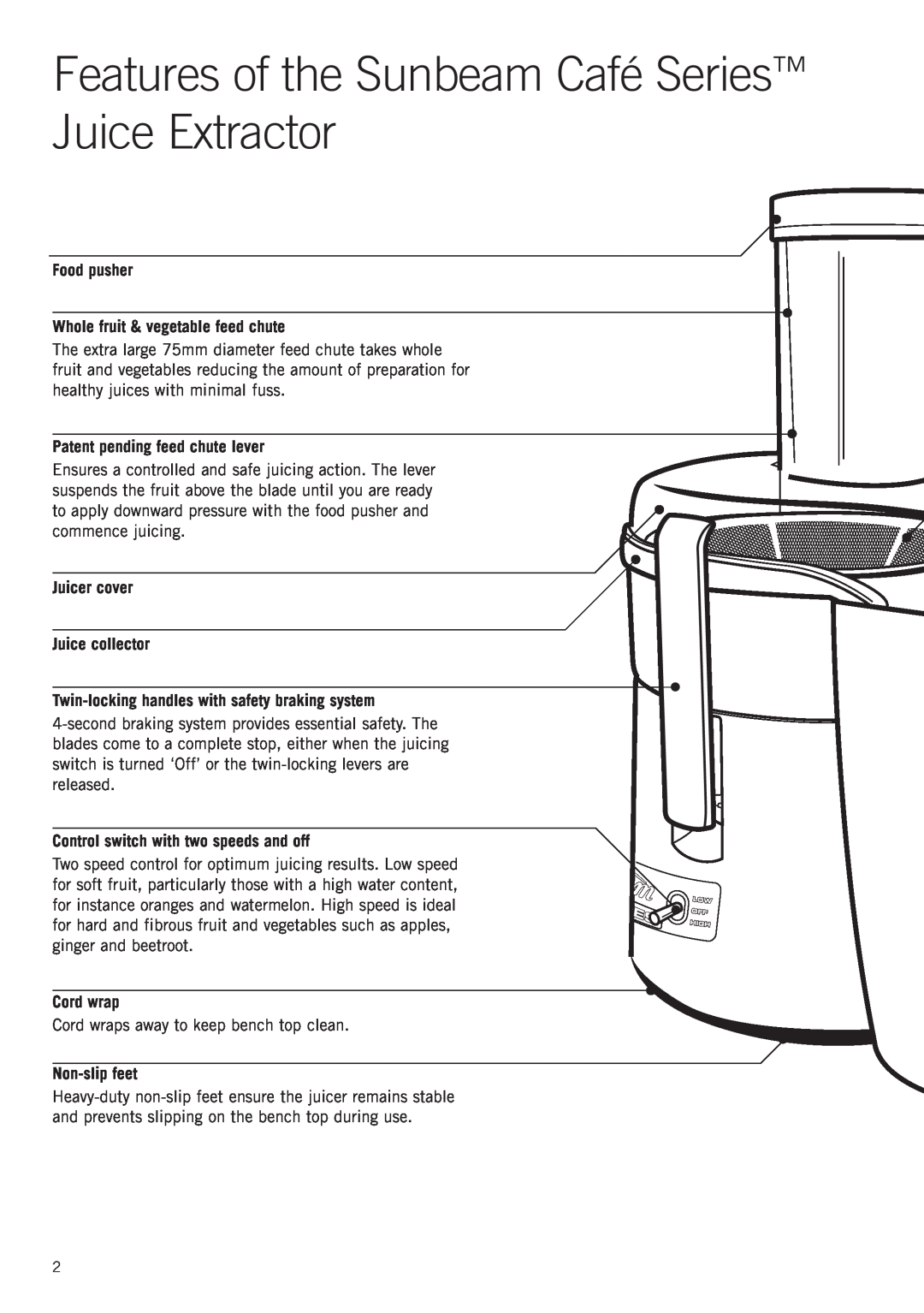 Sunbeam JE8500 manual Features of the Sunbeam Café Series Juice Extractor, Food pusher Whole fruit & vegetable feed chute 