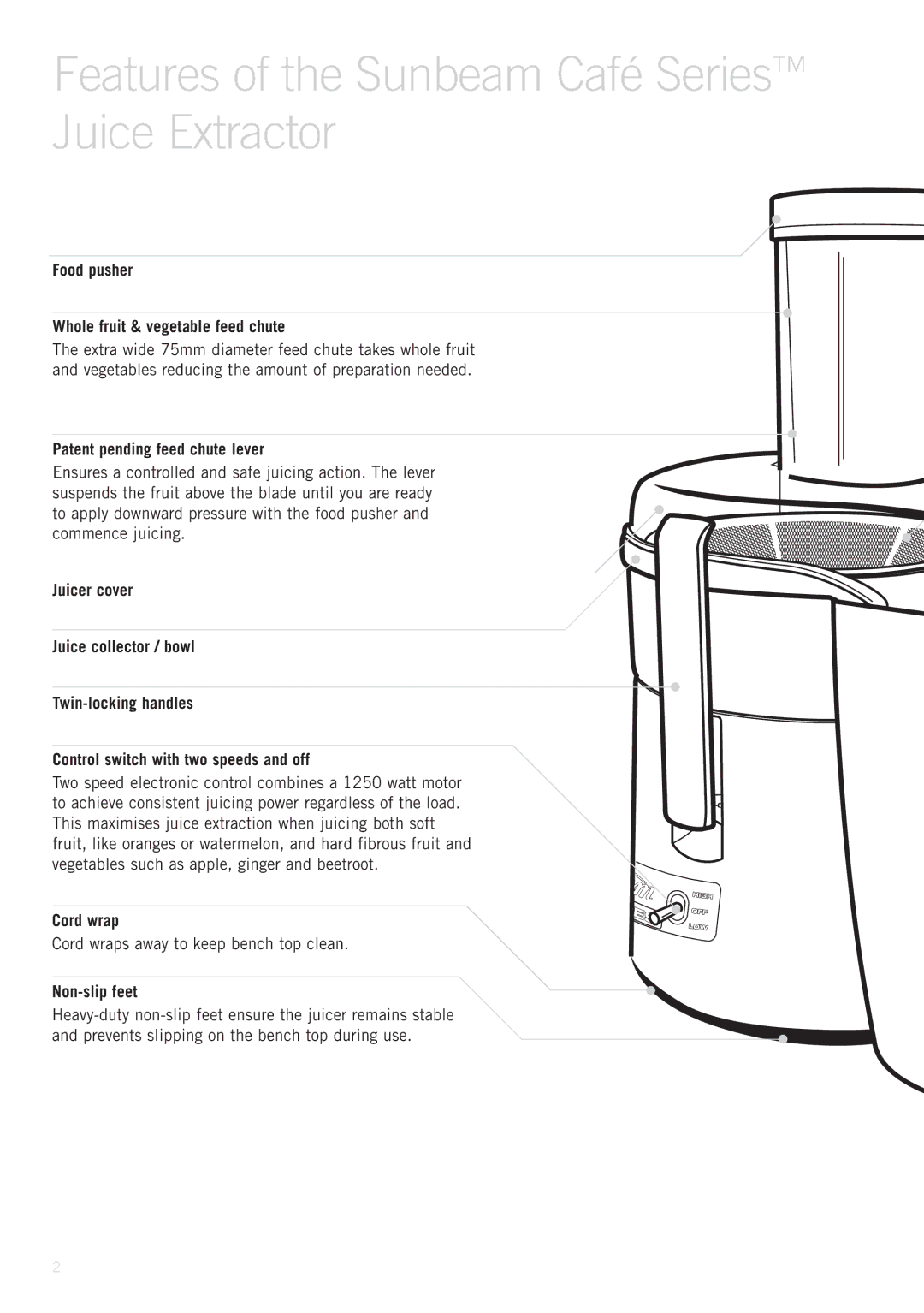 Sunbeam JE8600 manual Features of the Sunbeam Café Series Juice Extractor, Food pusher Whole fruit & vegetable feed chute 