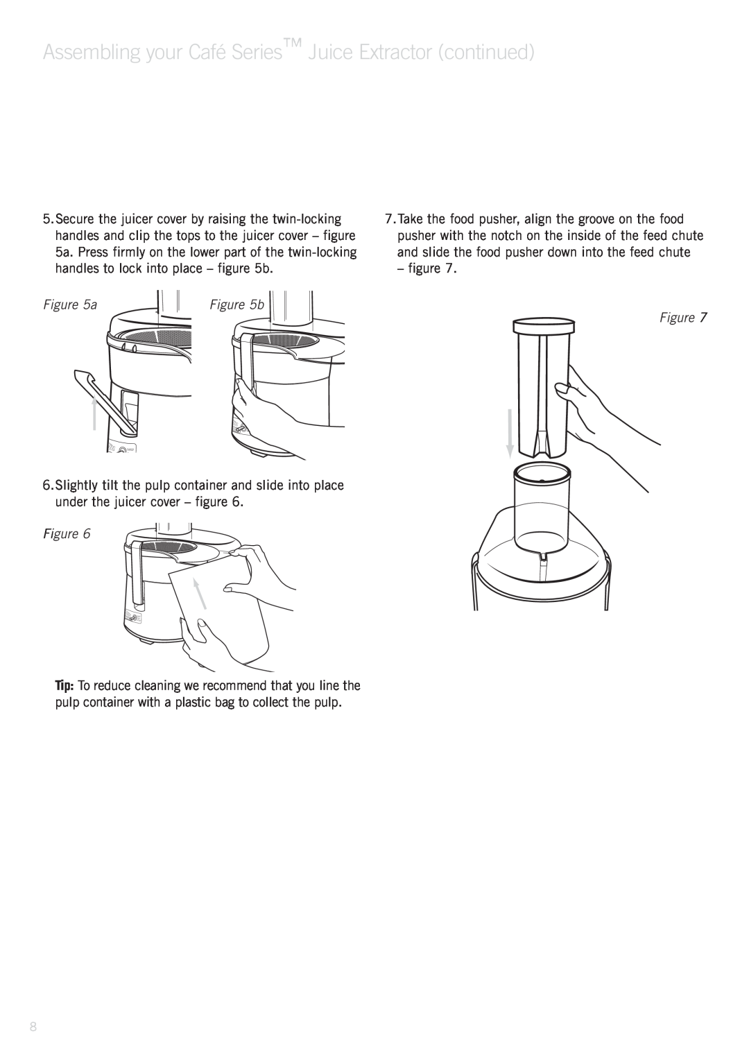 Sunbeam JE8600 manual Assembling your Café Series Juice Extractor continued 