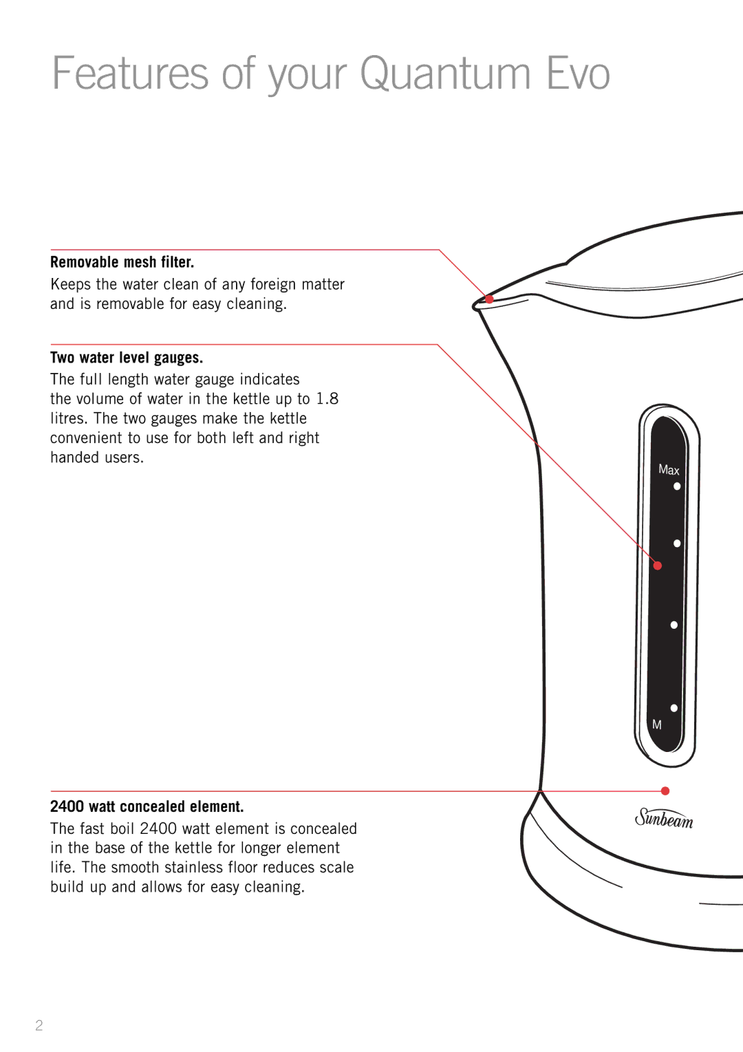 Sunbeam KE4500 manual Features of your Quantum Evo, Removable mesh filter, Two water level gauges, Watt concealed element 