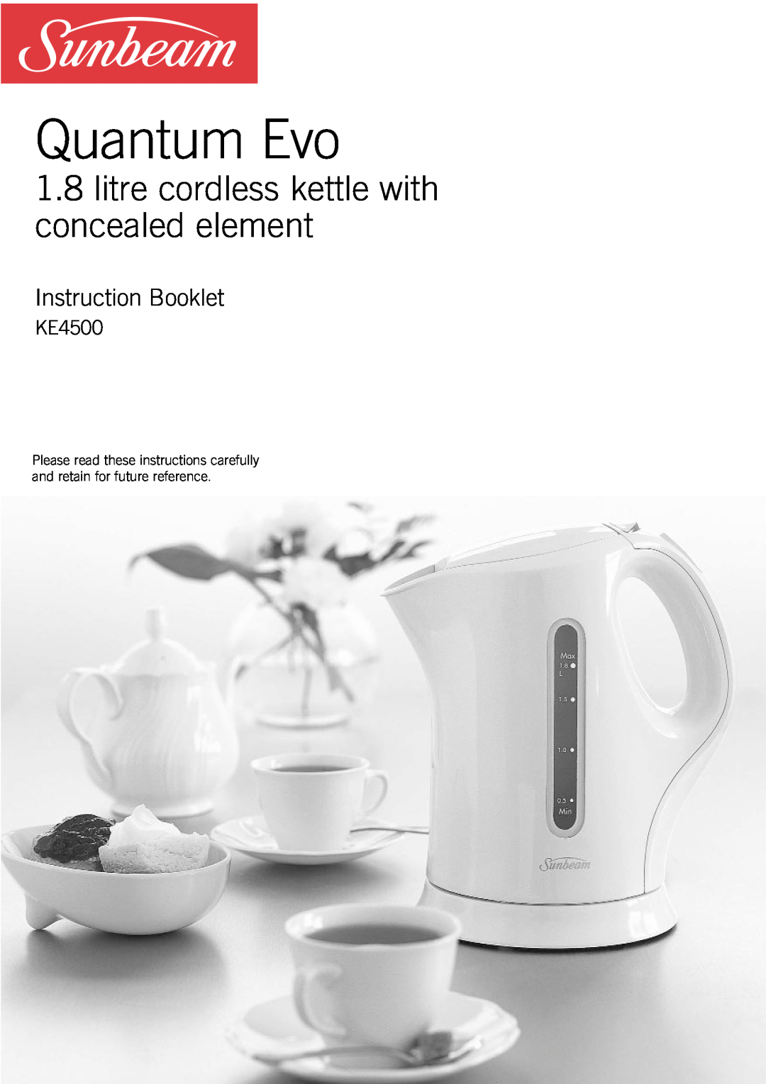 Sunbeam KE4500 manual Quantum Evo, 1.8litre cordless kettle with concealed element, Instruction Booklet 