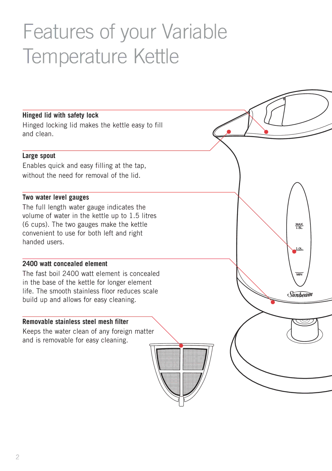 Sunbeam KE5400 manual Hinged lid with safety lock, Large spout, Two water level gauges, Watt concealed element 