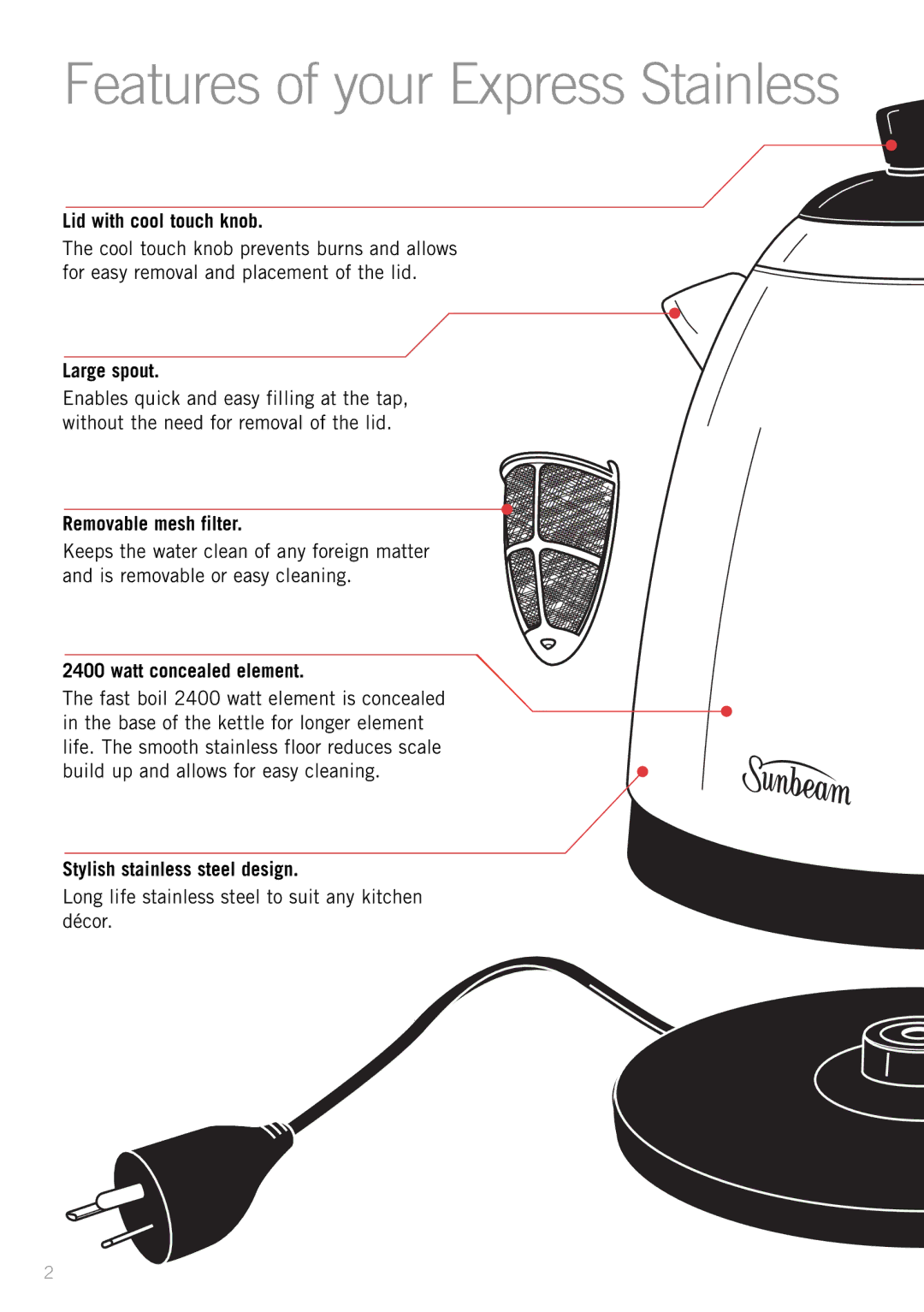 Sunbeam KE7300 manual Lid with cool touch knob, Large spout, Removable mesh filter, Watt concealed element 