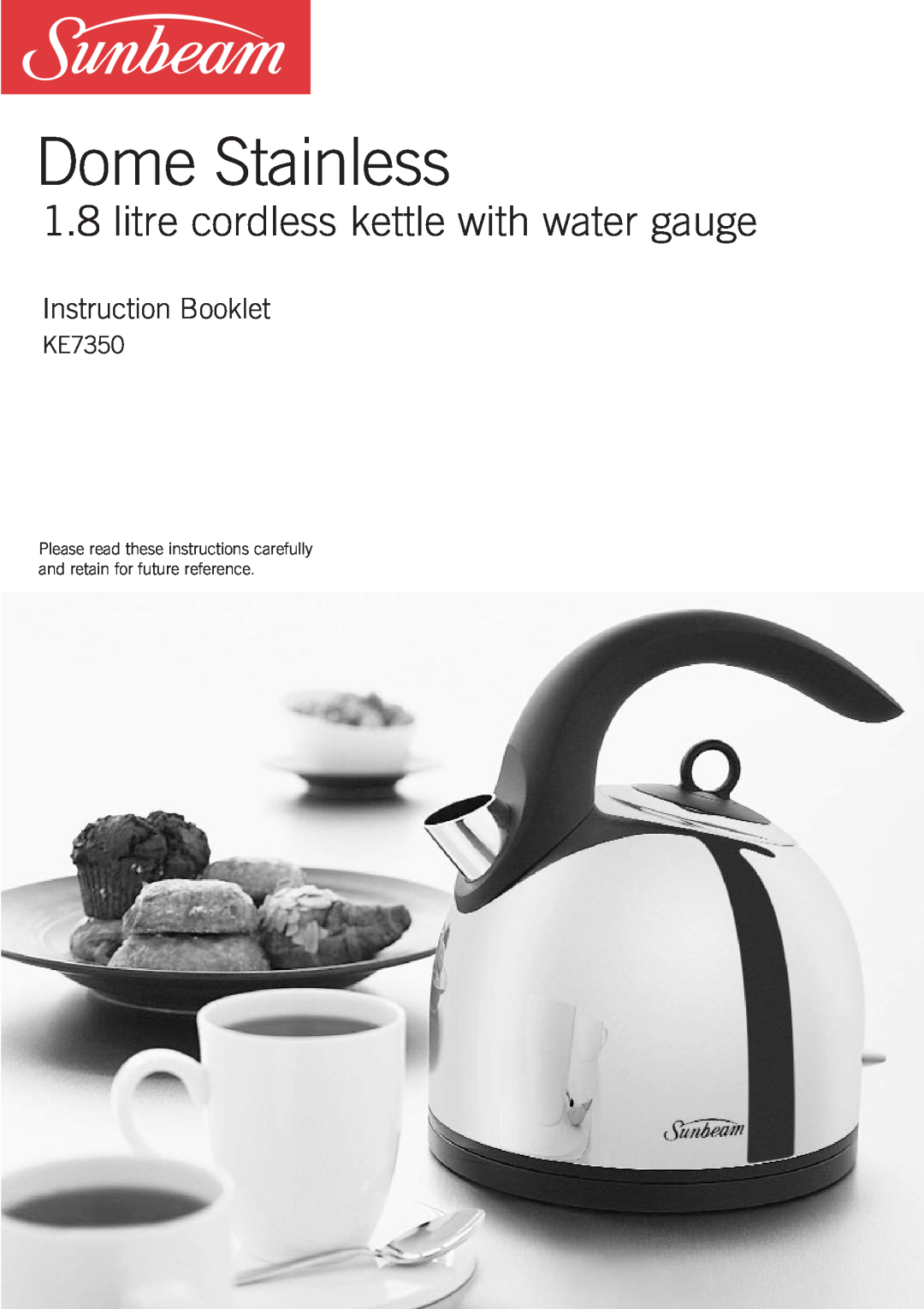 Sunbeam KE7350 manual Dome Stainless, litre cordless kettle with water gauge, Instruction Booklet 