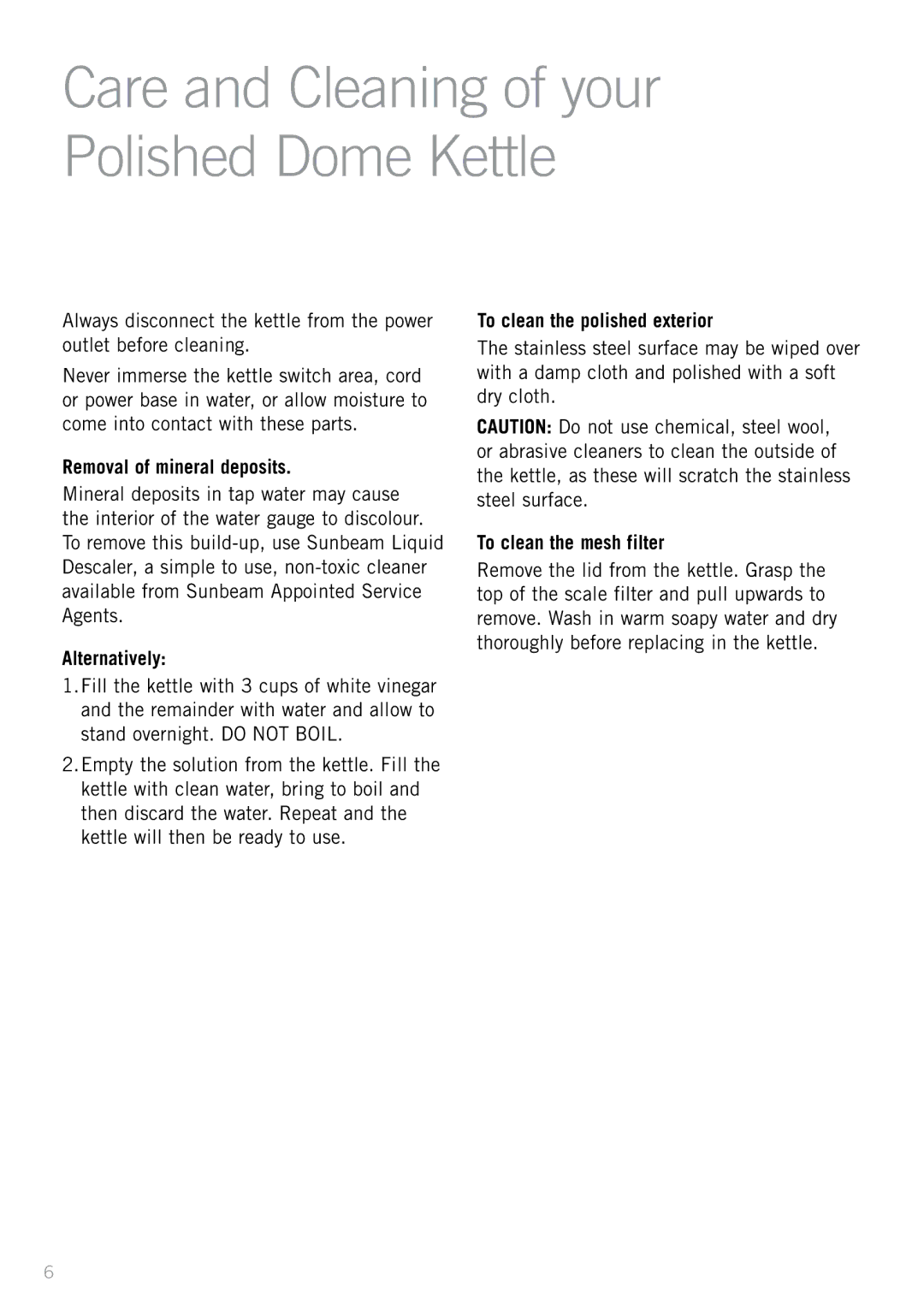 Sunbeam KE7380 manual Removal of mineral deposits, Alternatively, To clean the polished exterior, To clean the mesh filter 
