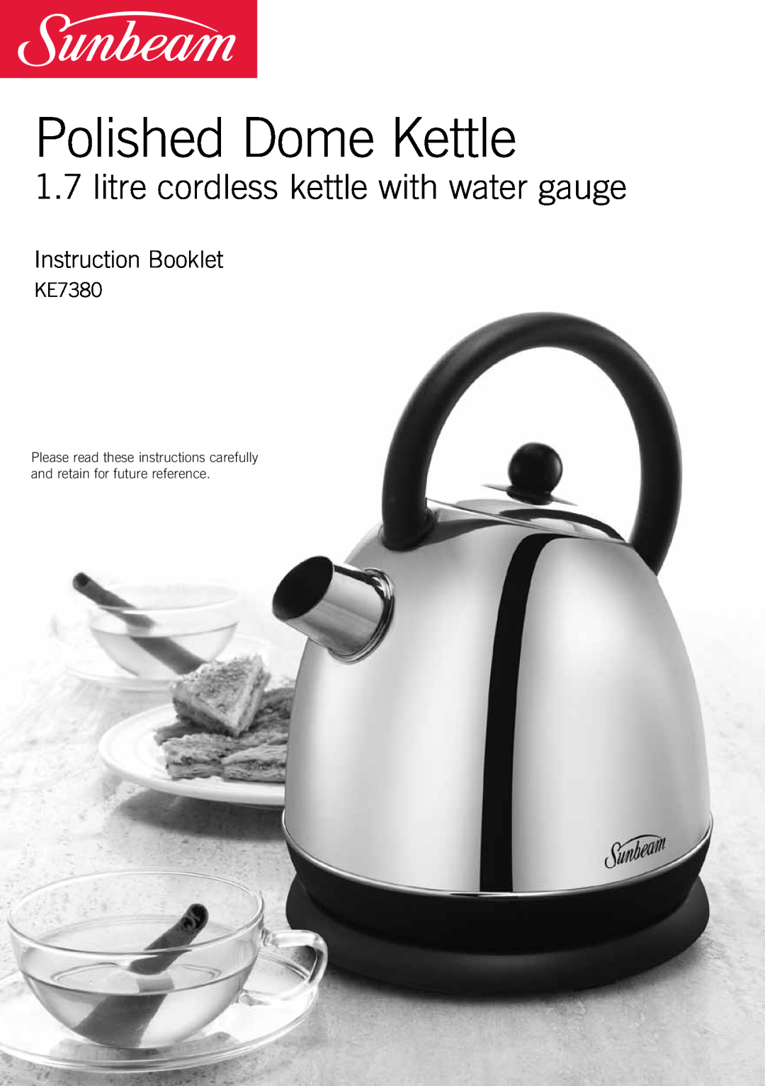 Sunbeam KE7380 manual Polished Dome Kettle, litre cordless kettle with water gauge, Instruction Booklet 