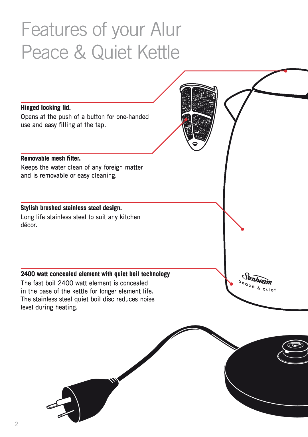 Sunbeam KE7500S manual Features of your Alur Peace & Quiet Kettle, Hinged locking lid, Removable mesh filter 