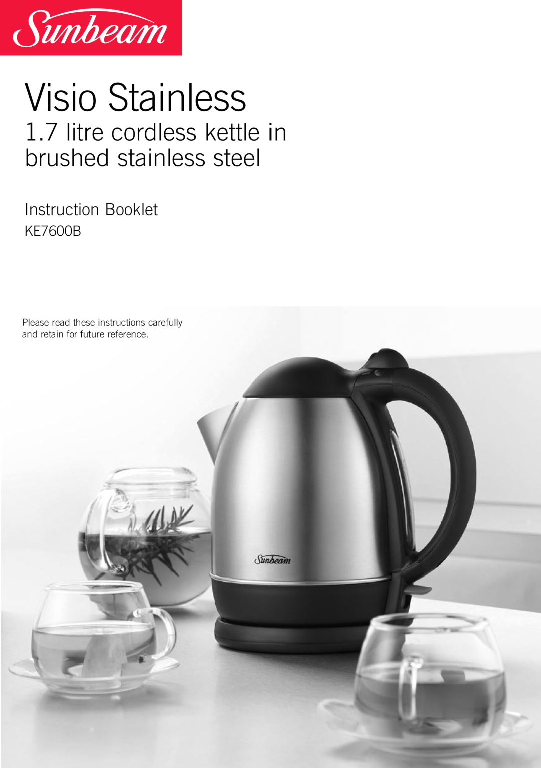 Sunbeam KE7600B manual Visio Stainless, litre cordless kettle in brushed stainless steel, Instruction Booklet 