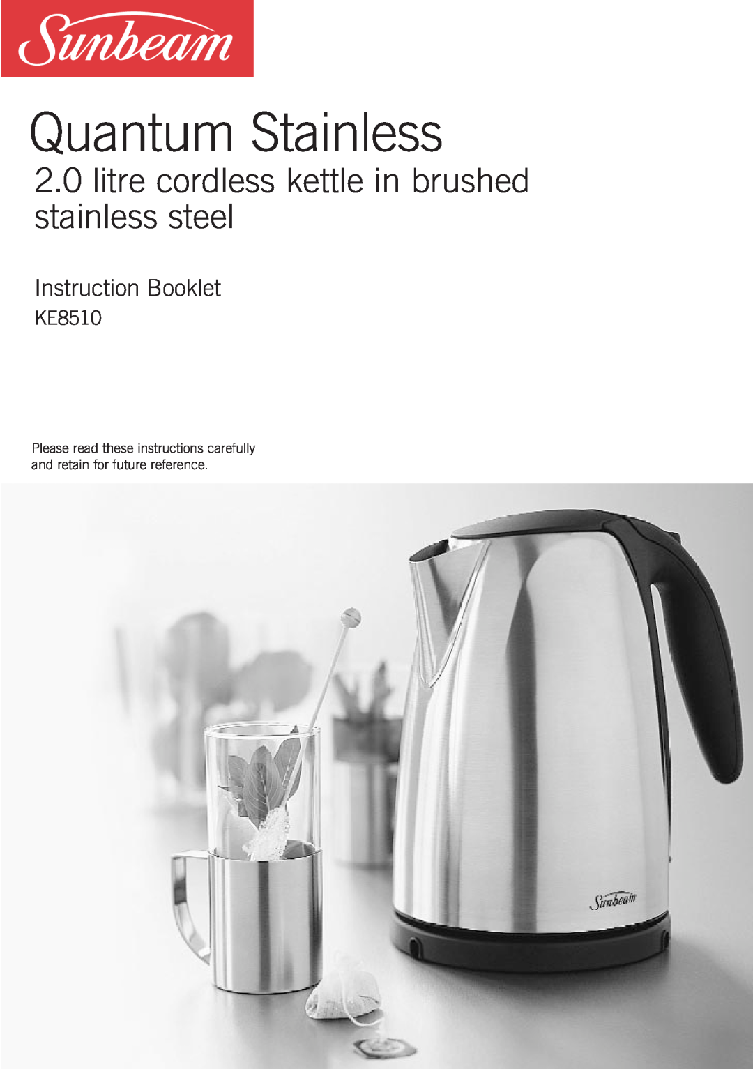 Sunbeam KE8510 manual Quantum Stainless, litre cordless kettle in brushed stainless steel, Instruction Booklet 
