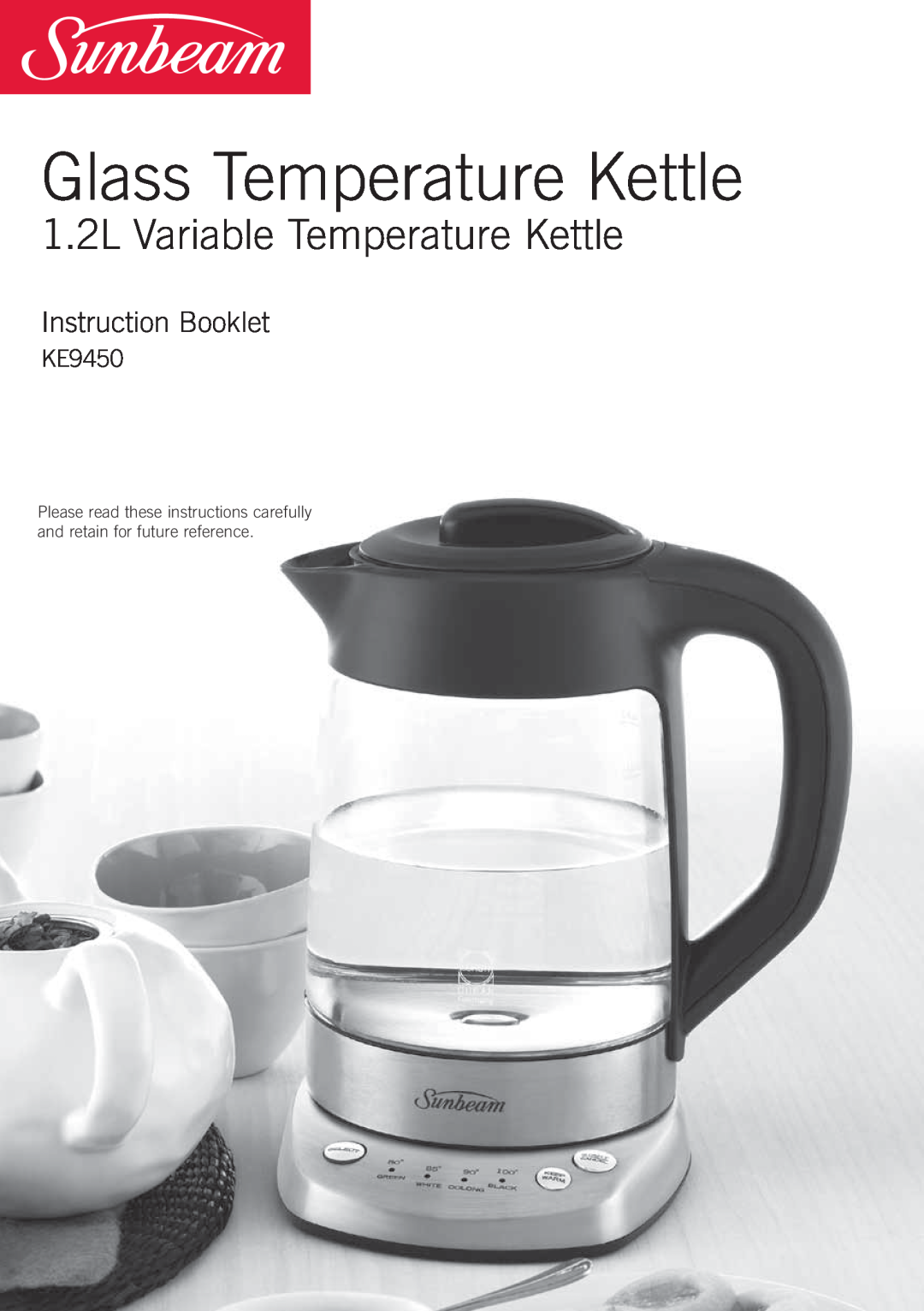 Sunbeam KE9450 manual Glass Temperature Kettle, 1.2L Variable Temperature Kettle, Instruction Booklet 
