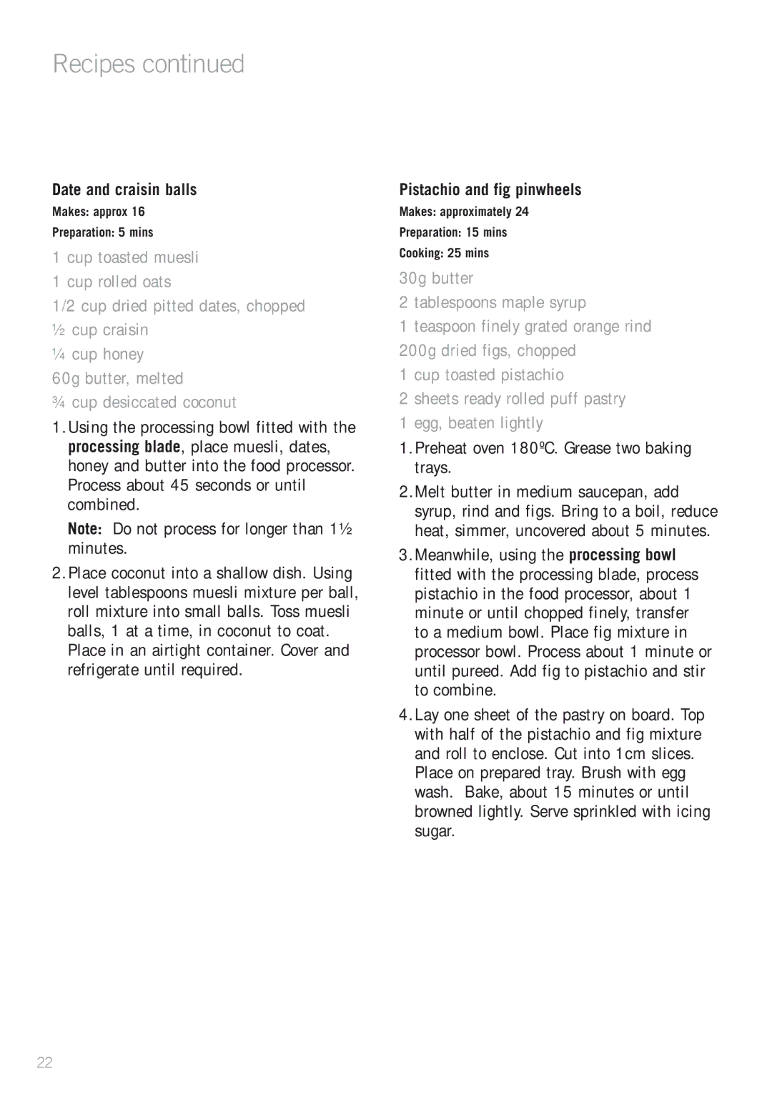 Sunbeam LC3200 manual Date and craisin balls, Pistachio and fig pinwheels, Preheat oven 180ºC. Grease two baking trays 