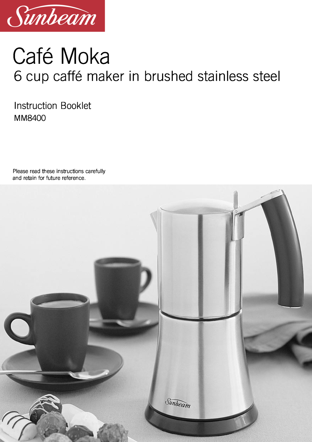 Sunbeam MM8400 manual Café Moka, cup caffé maker in brushed stainless steel, Instruction Booklet 