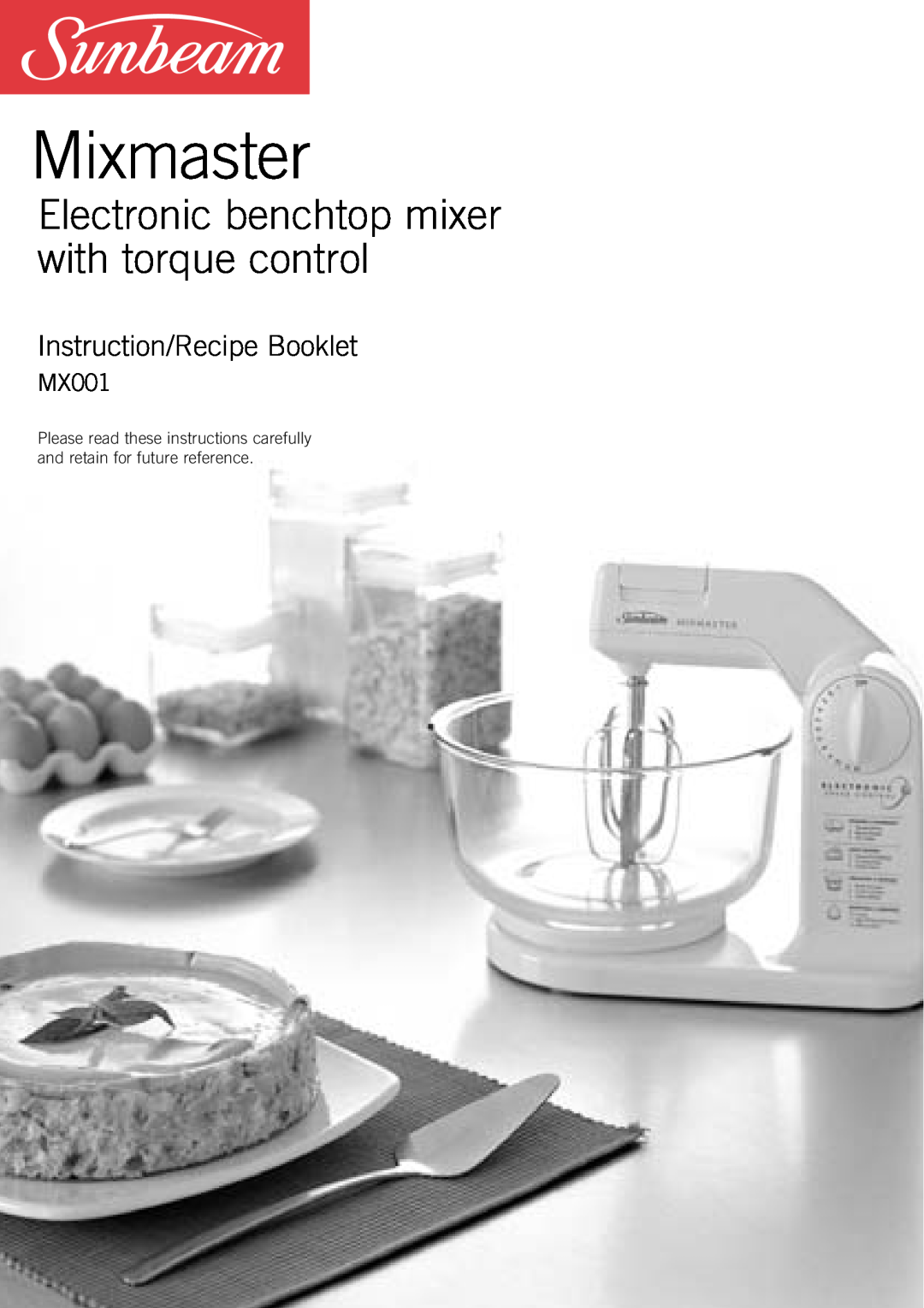 Sunbeam MX001 manual Mixmaster, Electronic benchtop mixer with torque control, Instruction/Recipe Booklet 
