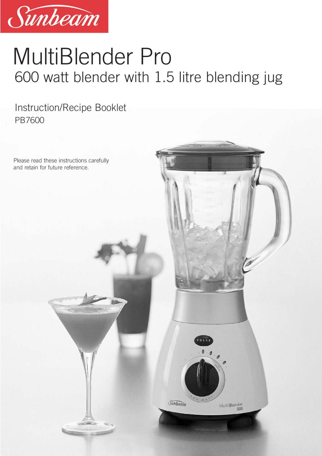 Sunbeam PB7600 manual MultiBlender Pro, watt blender with 1.5 litre blending jug, Instruction/Recipe Booklet 