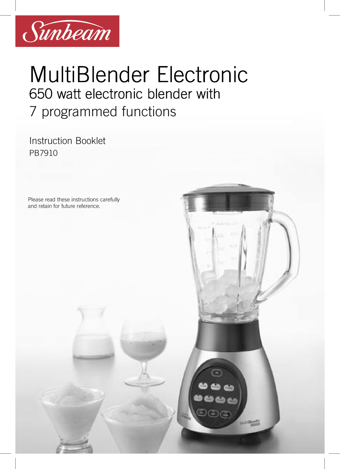 Sunbeam PB7910 manual MultiBlender Electronic, watt electronic blender with, programmed functions, Instruction Booklet 