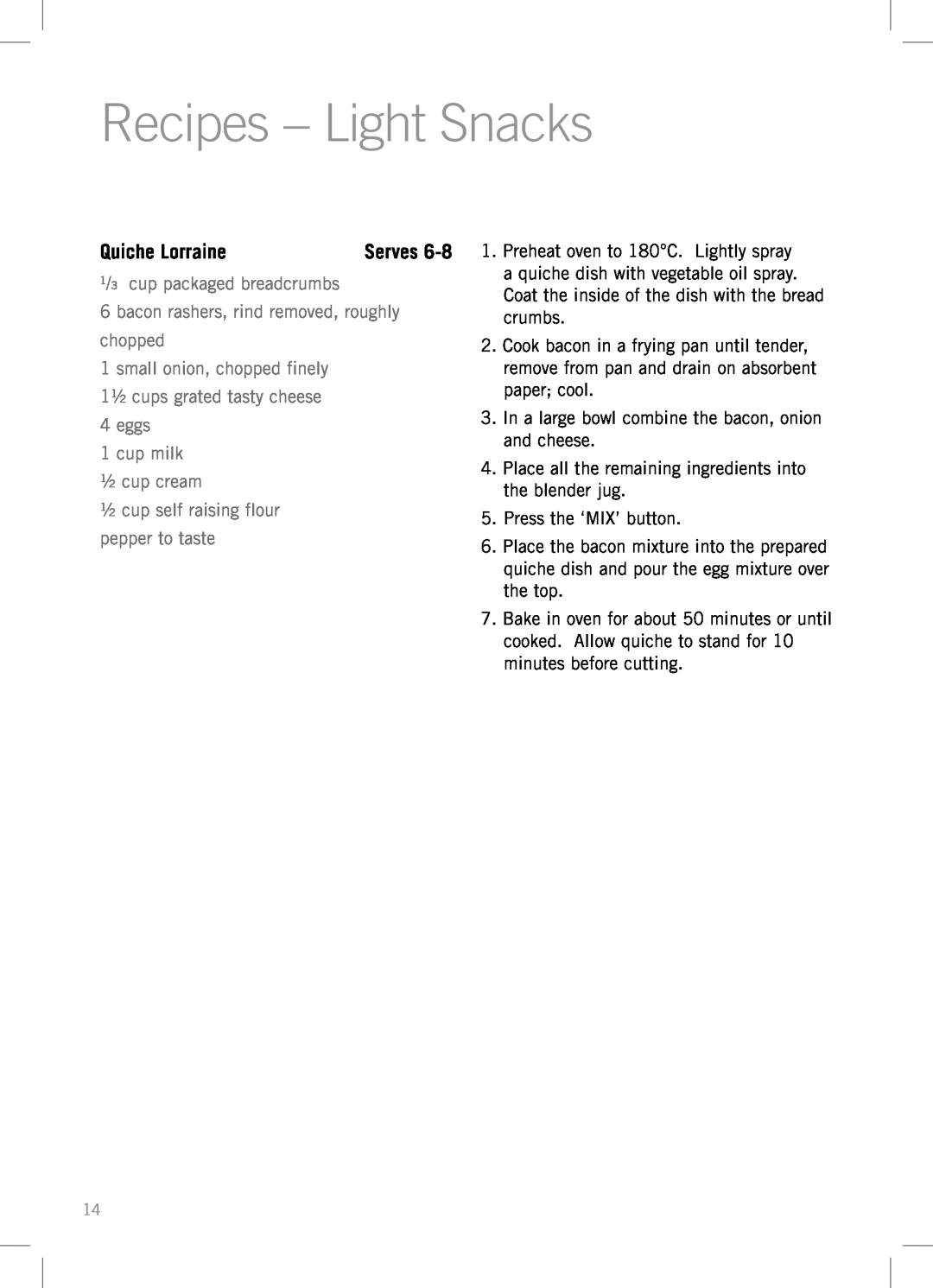 Sunbeam PB7910 manual Recipes - Light Snacks, Quiche LorraineServes, ¹/³ cup packaged breadcrumbs, cup milk ½cup cream 
