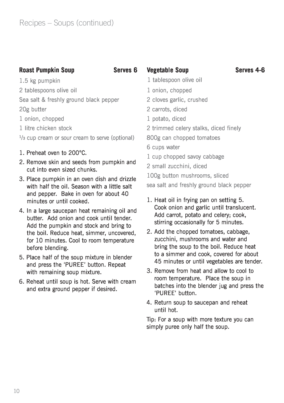 Sunbeam PB7950 manual Recipes - Soups continued, Roast Pumpkin Soup, Vegetable Soup, kg pumpkin 2 tablespoons olive oil 