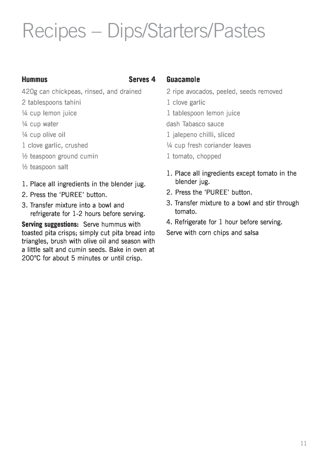 Sunbeam PB7950 manual Recipes - Dips/Starters/Pastes, Hummus, Guacamole, ½ teaspoon ground cumin ½ teaspoon salt 