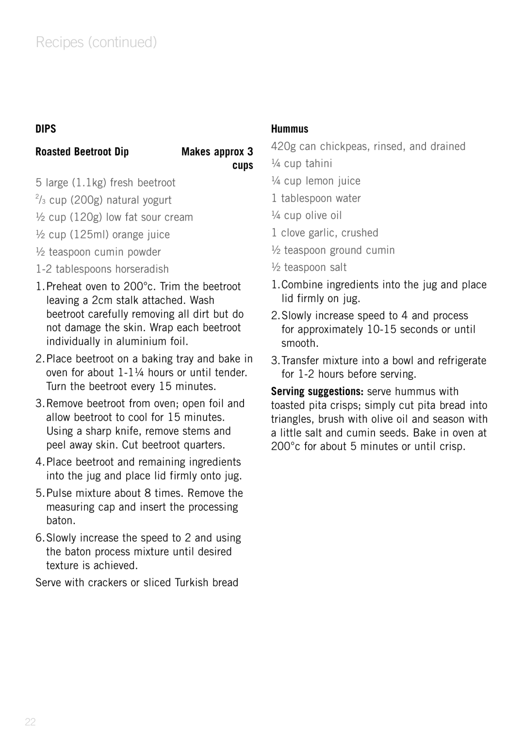 Sunbeam PB9500 manual Dips, Roasted Beetroot Dip, Cups, Hummus, 420g can chickpeas, rinsed, and drained ¼ cup tahini 