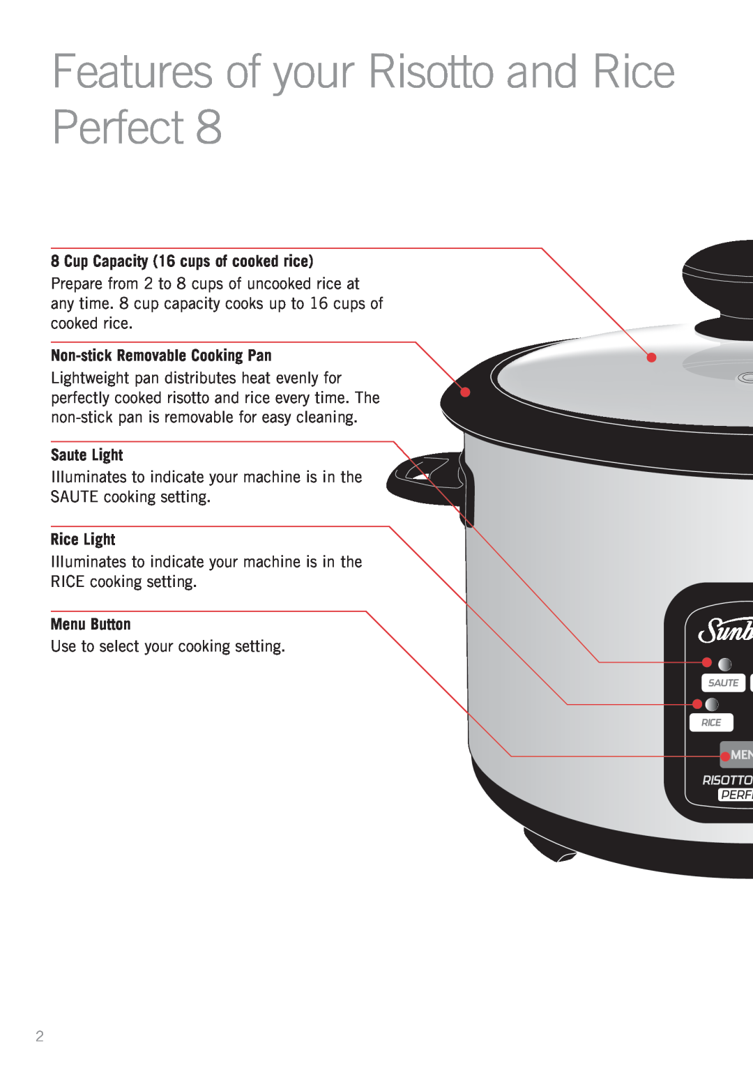 Sunbeam RC4900 Features of your Risotto and Rice Perfect, Cup Capacity 16 cups of cooked rice, Saute Light, Rice Light 