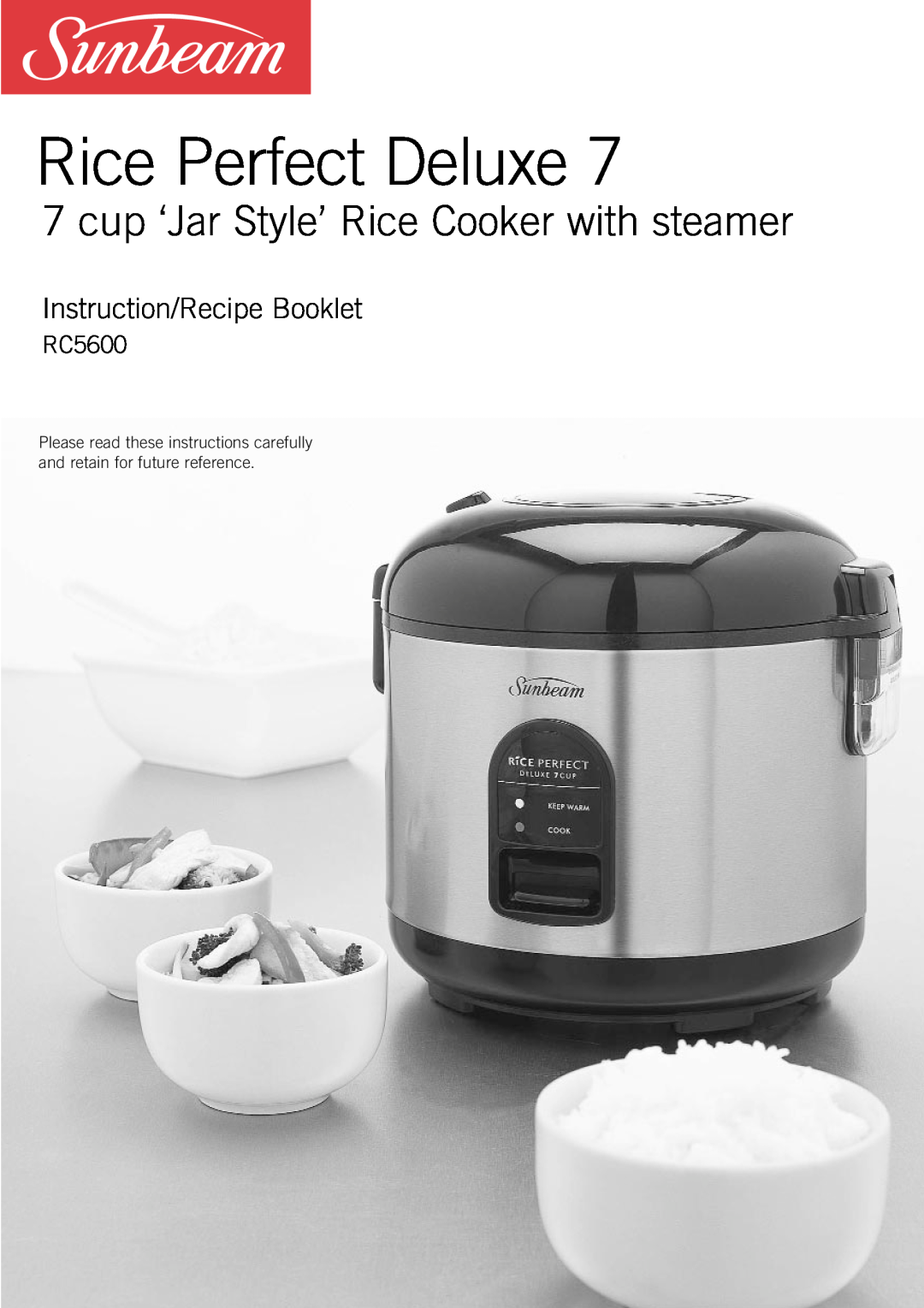 Sunbeam RC5600 manual Rice Perfect Deluxe, cup ‘Jar Style’ Rice Cooker with steamer, Instruction/Recipe Booklet 