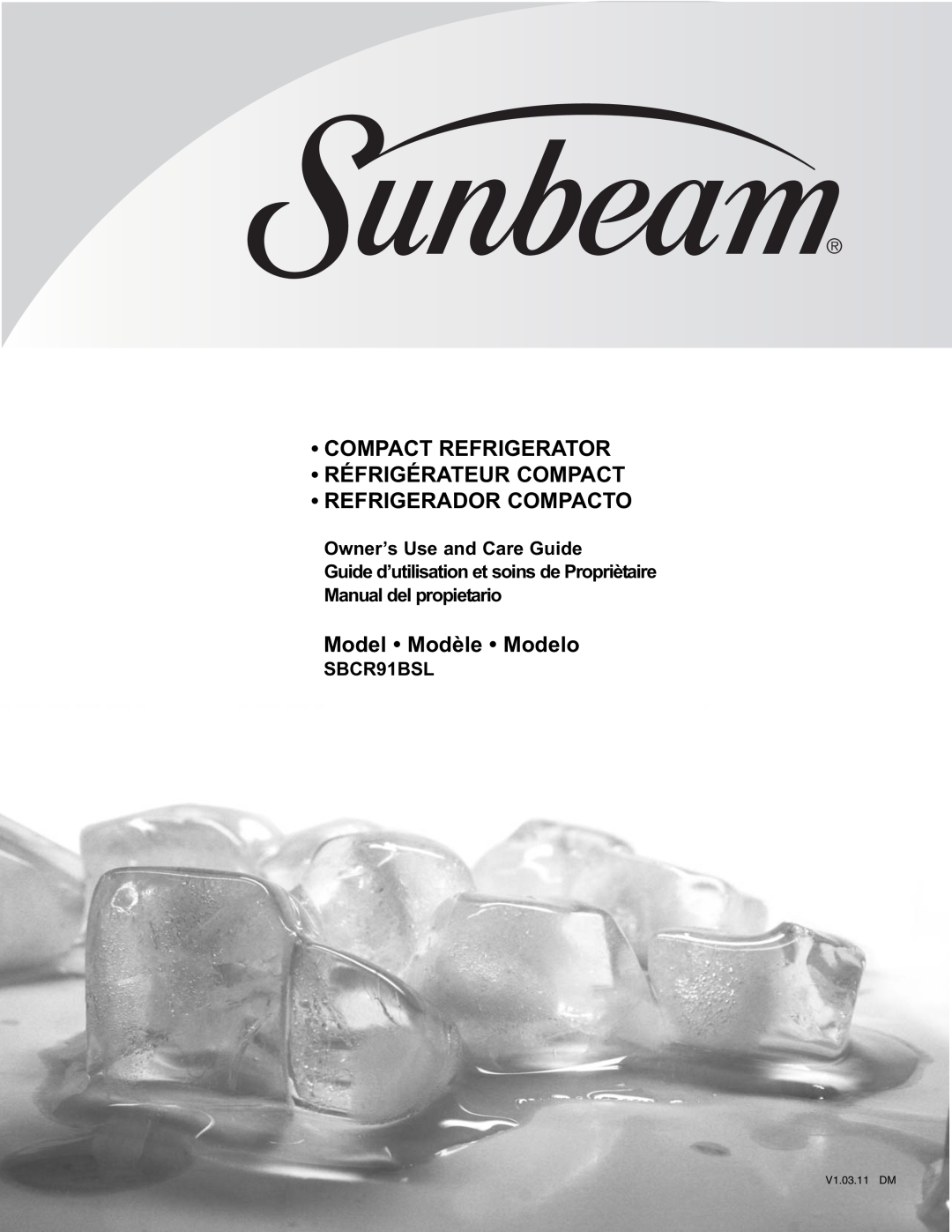 Sunbeam SBCR91BSL manual Owner’s Use and Care Guide, •Compact Refrigerator •Réfrigérateur Compact, Refrigerador Compacto 