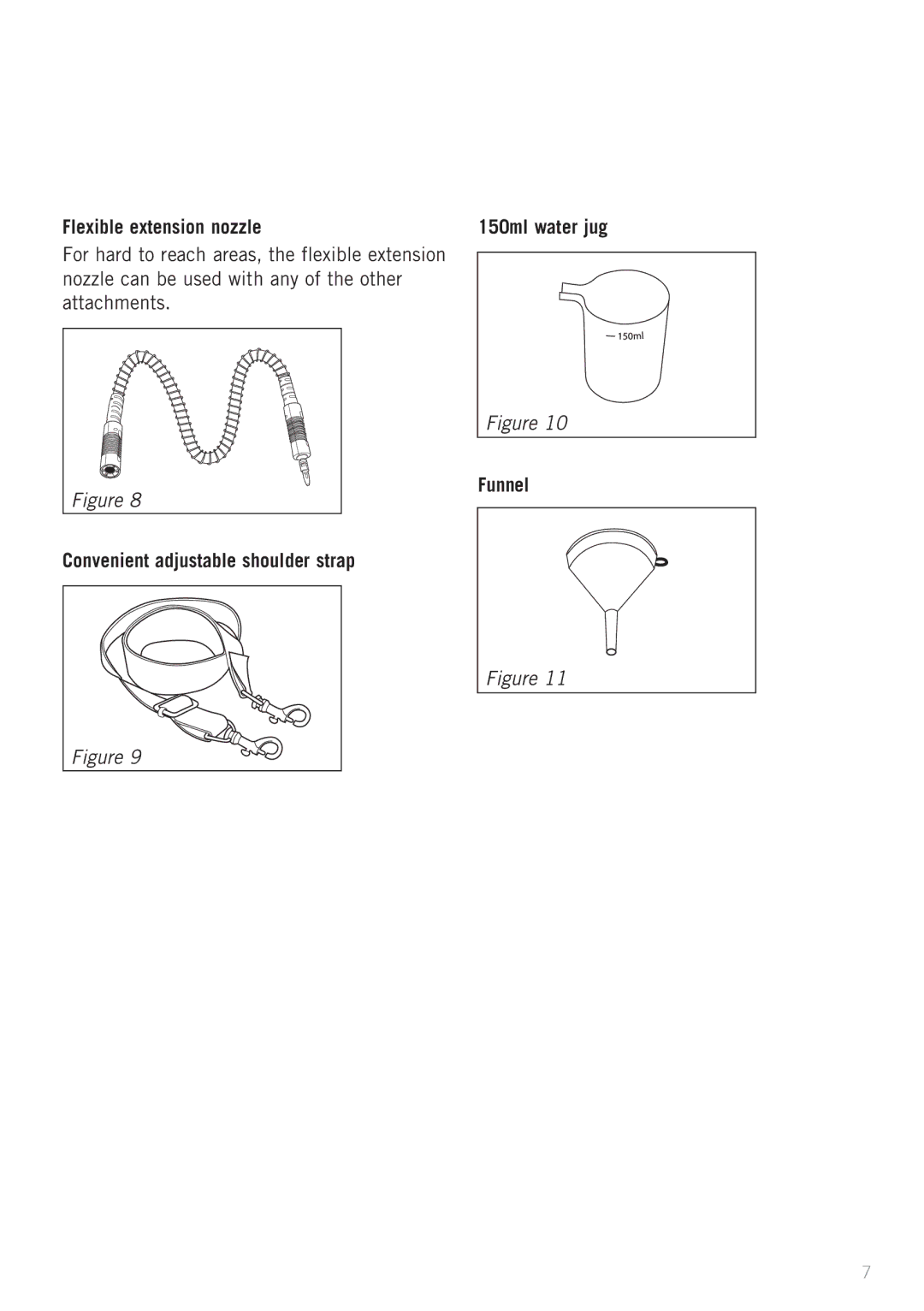 Sunbeam SC4500 manual Flexible extension nozzle, Convenient adjustable shoulder strap 150ml water jug Funnel 