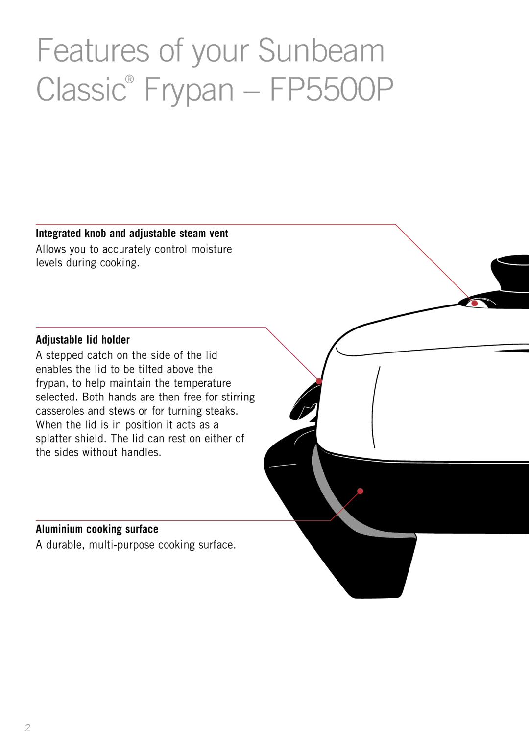 Sunbeam FP5610P, SK4200P manual Integrated knob and adjustable steam vent, Adjustable lid holder, Aluminium cooking surface 