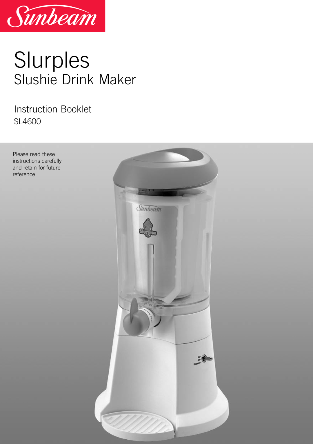 Sunbeam SL4600 manual Slurples, Slushie Drink Maker, Instruction Booklet 