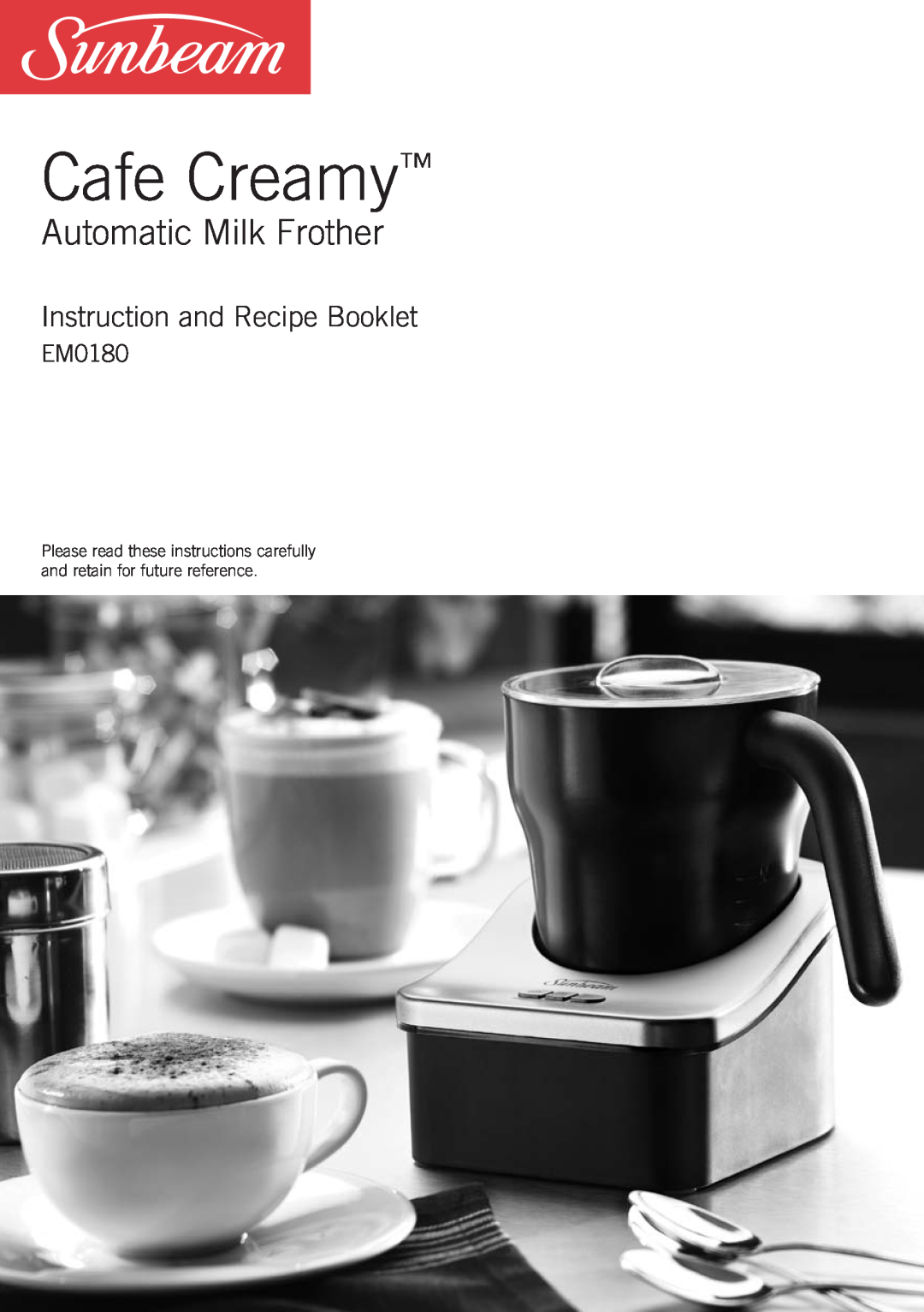 Sunbeam EM0180, SM8650 manual Cafe Creamy, Automatic Milk Frother, Instruction and Recipe Booklet 