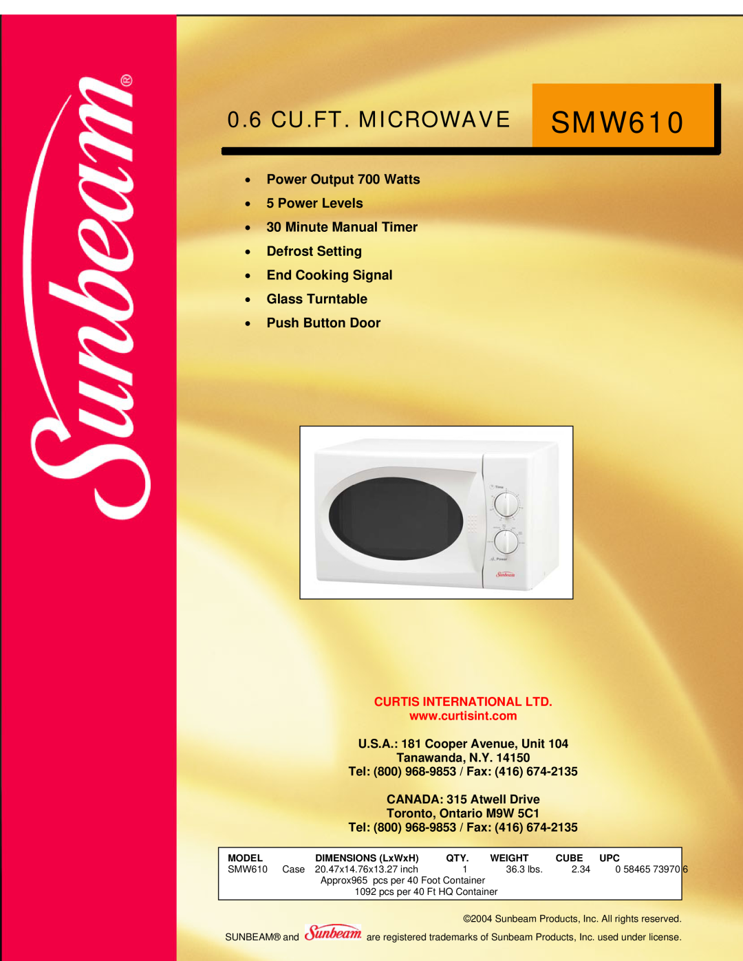 Sunbeam dimensions 0.6 CU.FT. MICROWAVE SMW610, Power Output 700 Watts 5 Power Levels, Push Button Door, Model, Weight 