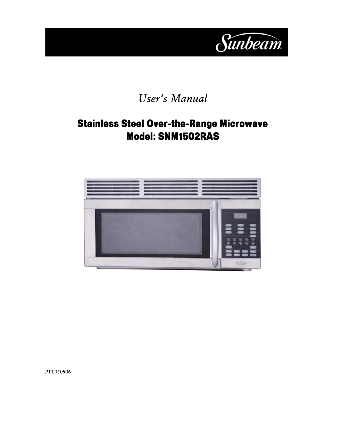 Sunbeam user manual User’s Manual, Stainless Steel Over-the-Range Microwave Model SNM1502RAS 