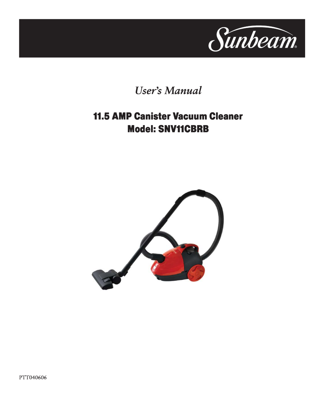 Sunbeam user manual 11.5AMP Canister Vacuum Cleaner Model SNV11CBRB, PTT040606 