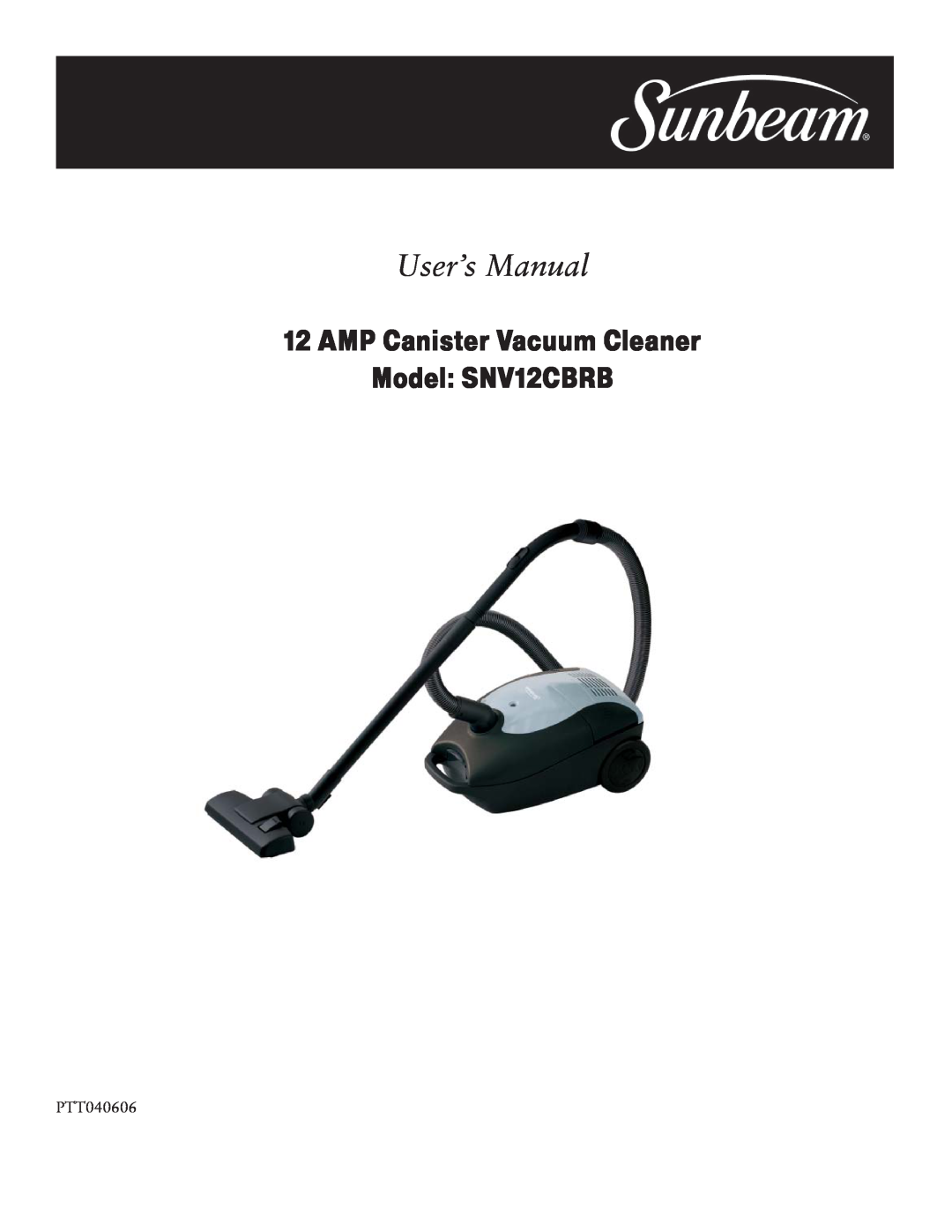 Sunbeam user manual AMP Canister Vacuum Cleaner Model SNV12CBRB, PTT040606 