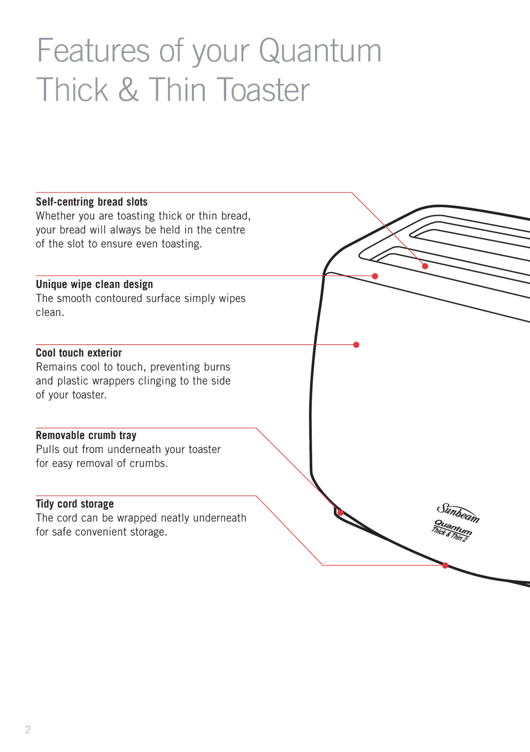 Sunbeam TA4200, TA4400 manual Self-centring bread slots, Unique wipe clean design, Cool touch exterior, Removable crumb tray 