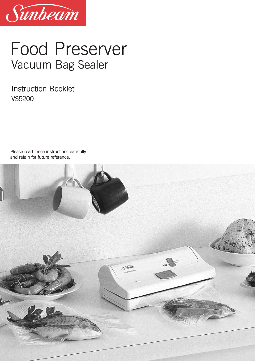 Sunbeam VS5200 manual Food Preserver, Vacuum Bag Sealer, Instruction Booklet 